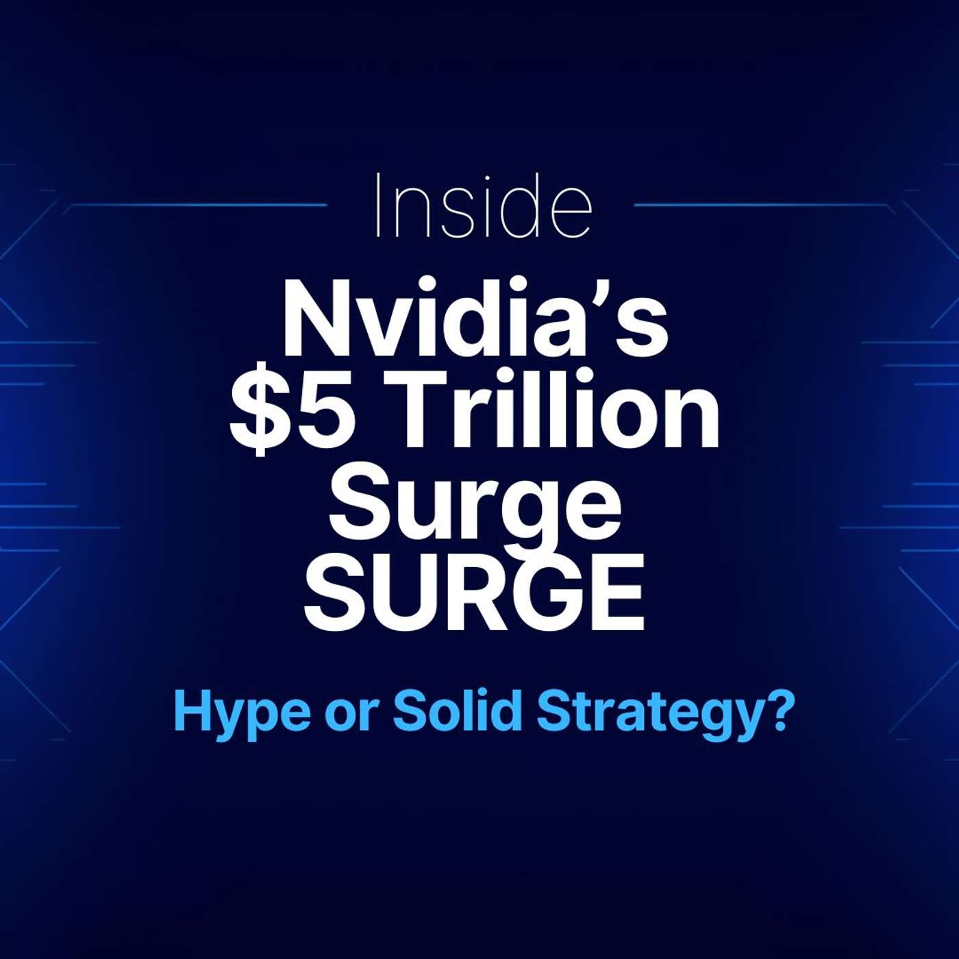 Inside Nvidia’s $5 Trillion Surge: Hype or Solid Strategy?