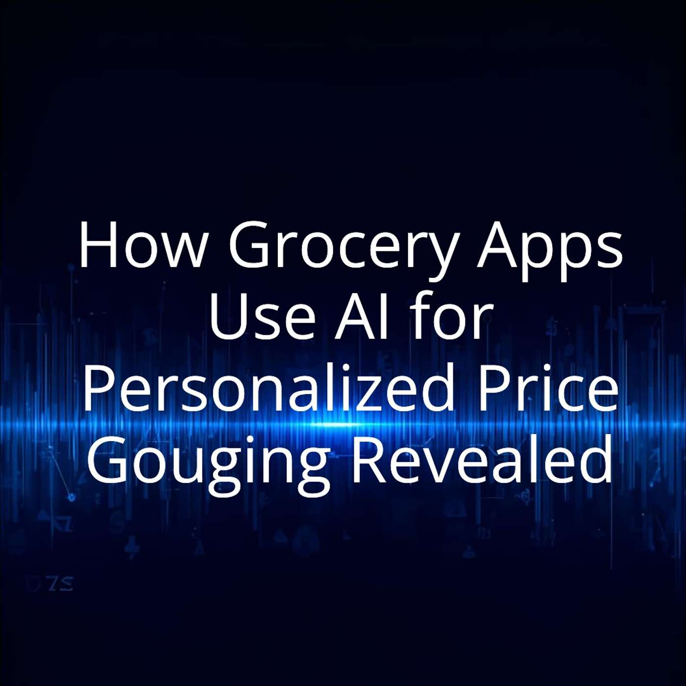 How Grocery Apps Use AI for Personalized Price Gouging Revealed