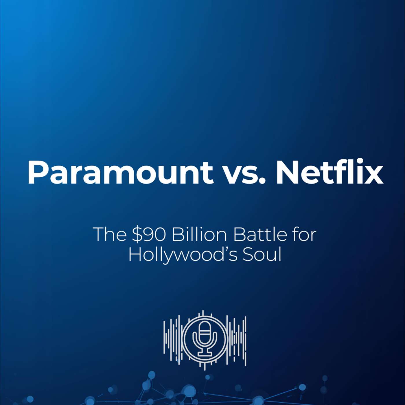 The Hollywood Showdown: Netflix vs Paramount’s $90B Gamble