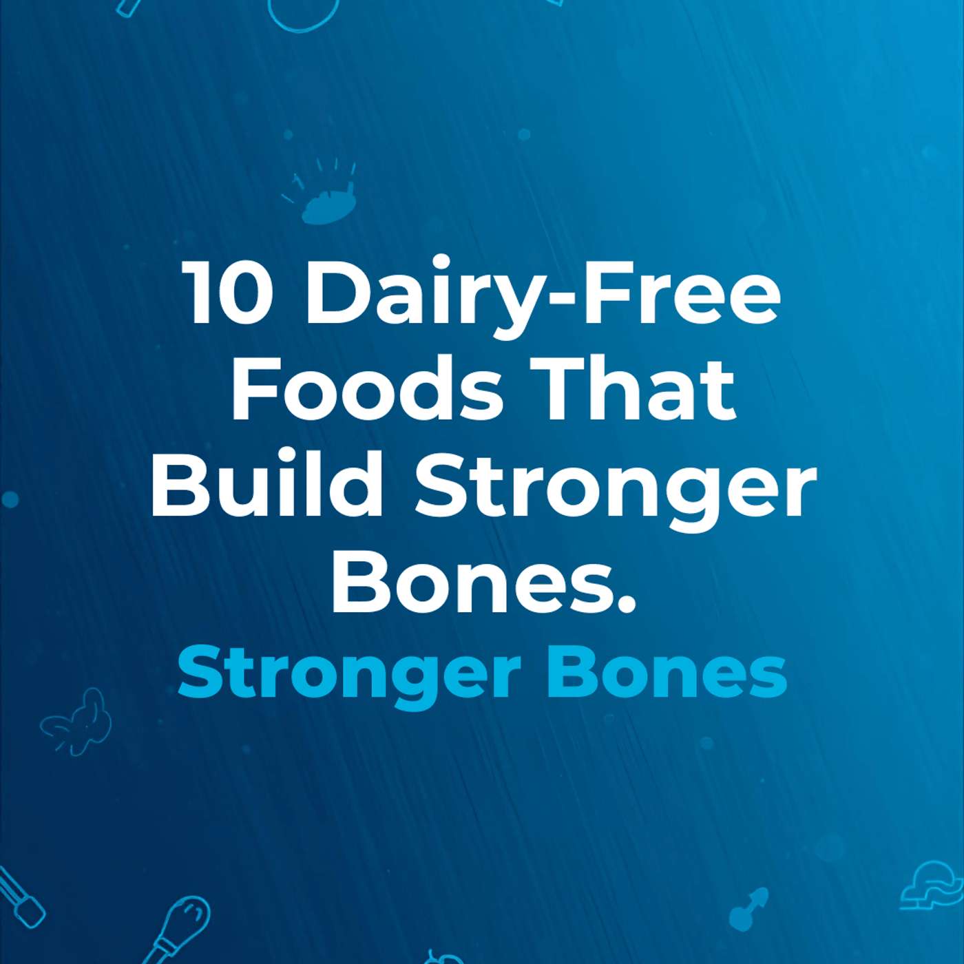 10 Bone-Boosting Foods Beyond Milk: Nutrition Secrets for Stronger Bones