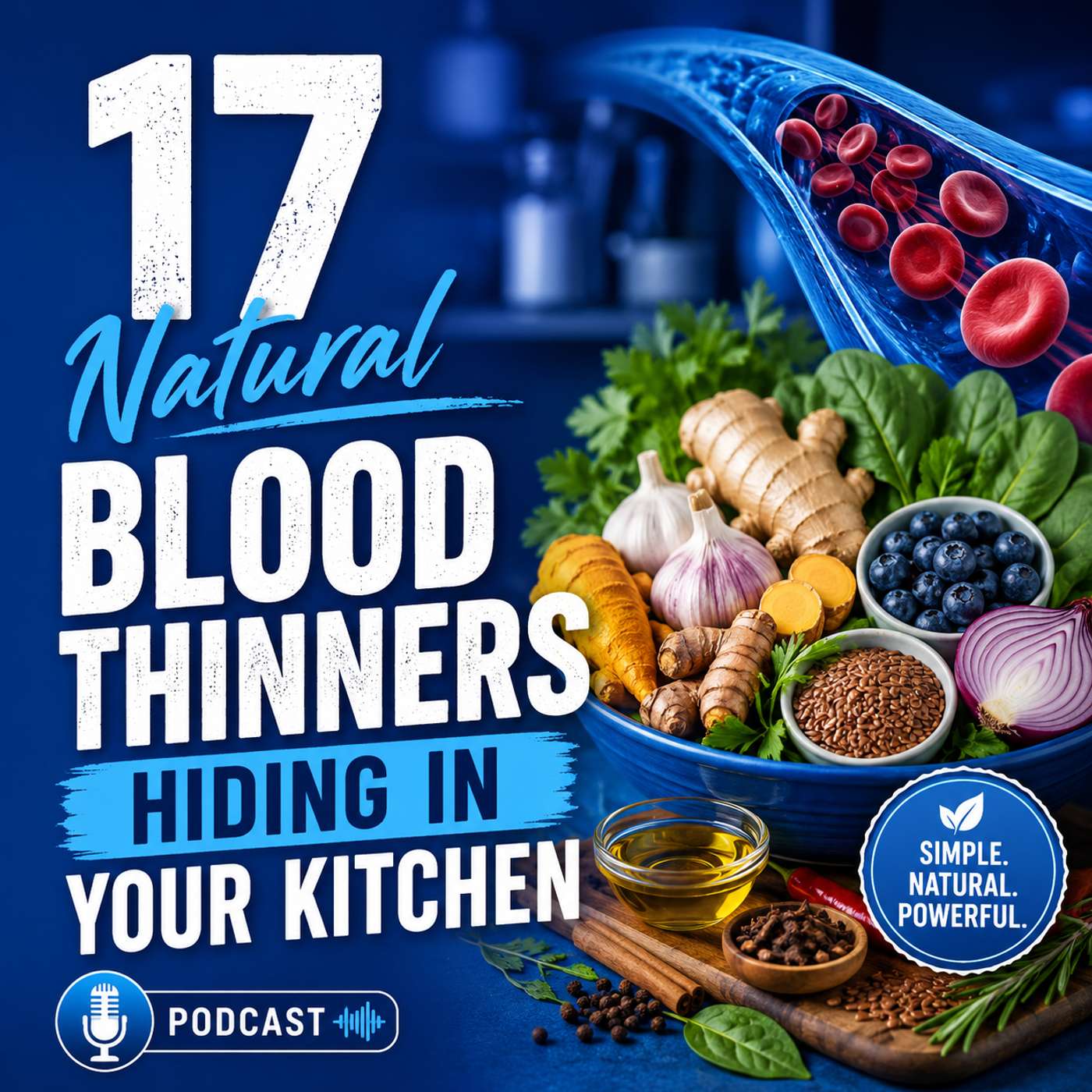17 Natural Blood Thinners Hiding in Your Kitchen